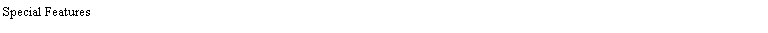 Text Box: Special Features